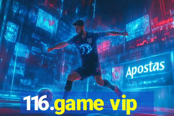 116.game vip